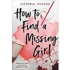 Victoria Wlosok: How to Find a Missing Girl