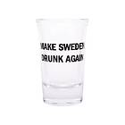 Snapsglas med Text Make Sweden drunk again