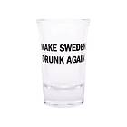 Shotglas med Text Make Sweden drunk again