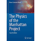 Bruce Cameron Reed: The Physics of the Manhattan Project