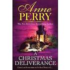 Anne Perry: A Christmas Deliverance