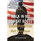 James Patterson, Matt Eversmann: Walk in My Combat Boots: True Stories from America's Bravest Warriors
