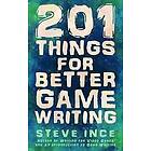 Steve Ince: 201 Things for Better Game Writing