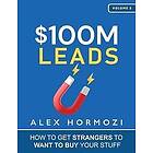 Alex Hormozi: $100M Leads