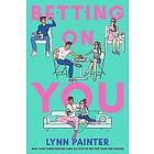 Lynn Painter: Betting on You