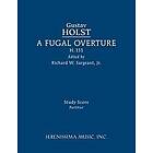 Gustav Holst, Richard W Sargeant Jr: A Fugal Overture, H.151