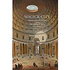 Ronald Ridley: Magick City: Travellers to Rome from the Middle Ages 1900, Volume II