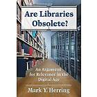 Mark Y Herring: Are Libraries Obsolete?