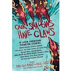 Amparo Ortiz, Yamile S Mndez: Our Shadows Have Claws