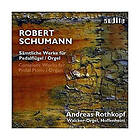Andreas Rothkopf Robert Schumann: Complete Works for Pedal Piano/organ CD