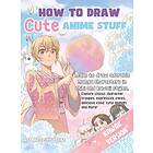 How to Draw Cute Anime Stuff Engelska Hardback