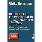 Ulrike Herrmann: Deutschland, ein Wirtschaftsmärchen