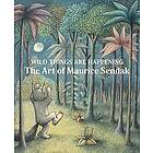 Maurice Sendak, Jonathan Weinberg: Wild Things Are Happening: The Art of Maurice Sendak
