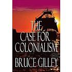 Bruce Gilley: The Case for Colonialism