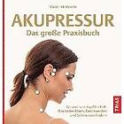 Maitri Hillebrecht: Akupressur Das große Praxisbuch