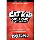 Cat Kid Comic Club 5: Cat Kid Comic Club 5: Influencers: from the creator of Dog Man