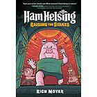 Ham Helsing #3: Raising the Stakes: (A Graphic Novel)