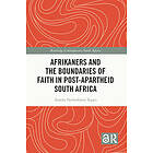 Afrikaners and the Boundaries of Faith in Post-Apartheid South Africa