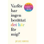 Varför har ingen berättat det här för mig?