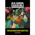 Old-School Essentials: The Incandescent Grottoes