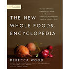 The New Whole Foods Encyclopedia: A Comprehensive Resource for Healthy Eating