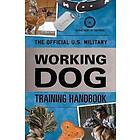 The Official U.S. Military Working Dog Training Handbook