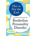 This Is Not the End: Conversations on Borderline Personality Disorder