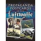 James Wilson: Propaganda Postcards of the Luftwaffe