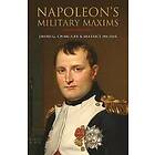 David G Chandler, Beatrice Heuser, Philip Haythornthwaite: Napoleon's Military Maxims