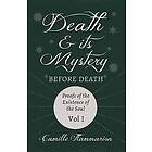 Camille Flammarion, Emily Dickinson, Percy Bysshe Shelley: Death and its Mystery Before Proofs of the Existence Soul Volume I;With Introduct