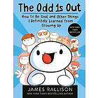 James Rallison: The Odd 1s Out: How to Be Cool and Other Things I Definitely Learned from Growing Up