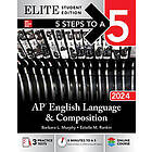 5 Steps to a 5: AP English Language and Composition 2024 Elite Student Edition