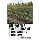 The Poetics and Politics of Gardening in Hard Times