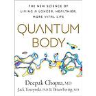 Quantum Body: The New Science of Living a Longer, Healthier, More Vital Life