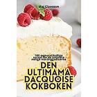 Maj Claesson: Den Ultimama Dacquoise Kokboken