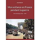 Arne Hultman: Mon enfance en France pendant la guerre Une chronique 1933 1945