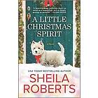 Sheila Roberts: A Little Christmas Spirit: Holiday Romance Novel