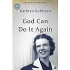 Kathryn Kuhlman: God Can Do it Again