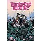 Chris Dingess, Matthew Roberts, Tony Atkins, Stefano Gaudiano, Owen Gieni: Manifest Destiny Deluxe Edition Book 1