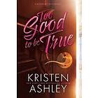 Kristen Ashley: Too Good to Be True