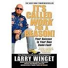 Larry Winget: It's Called Work For A Reason!