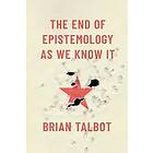 The End of Epistemology as We Know It