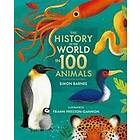 History of the World in 100 Animals Illustrated Edition