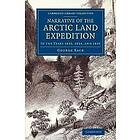 Narrative of the Arctic Land Expedition to the Mouth of the Great Fish River, and along the Shores of the Arctic Ocean