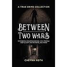 Between Two Wars: A True Crime Collection