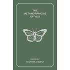 The Metamorphosis of You