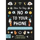 How to Say No to Your Phone