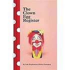 The Clown Egg Register: (funny Book, Book about Clowns, Quirky Books)