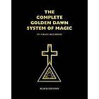 The Complete Golden Dawn System of Magic