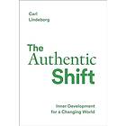 The Authentic Shift : Inner Development for a Changing World